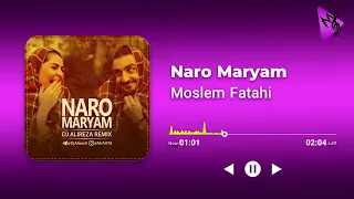 Moslem Fatahi Naro Maryam آهنگ نرو مریم از مسلم فتاحی  Moslem Fatahi Naro Maryam آهنگ نرو مریم از مسلم فتاحی