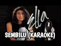 🎶Karaoke Ella – Sembilu (Tanpa Vokal )