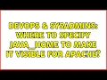 DevOps SysAdmins Where to specify JAVA - HOME to make it visible for apache