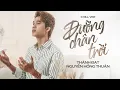Download Lagu ĐƯỜNG CHÂN TRỜI | THÀNH ĐẠT x NGUYỄN HỒNG THUẬN | Rồi em nhớ muôn ngàn lời hứa