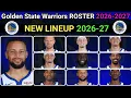Golden State Warriors ROSTER New Lineup UPDATE 2026-27 GSW ROSTER 2026 - 27