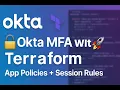 Okta Authentication Policy with Terraform MFA Session Rules Explained