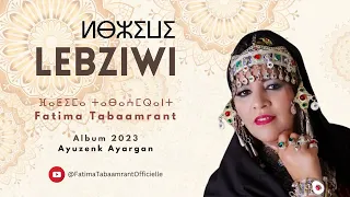 Fatima Tabaamrant LEBZIWI Album 2023 Ayuzenk Ayargan 