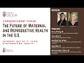 The Future of Maternal and Reproductive Health in the U S