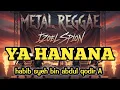 Lagu YA HANANA - HABIB SYEH (METAL REGGAE VERSION)
