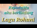 Download Lagu Lagu Rohani - KepadaMu aku berlindung - Lagu Rohani Kristen 2020 - Official Video Music