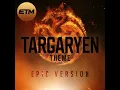 Targaryen Theme (Epic Version)