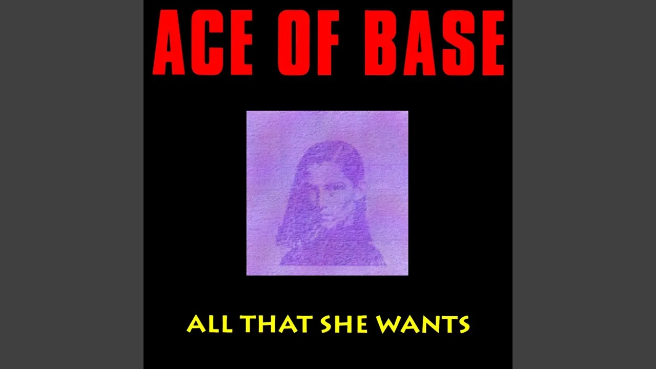 Ace of base all that she wants. Ace of base all that. Ace of base all that. All that she wants ace ace of base. Ace of base all that she wants.