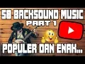 50 Lagu Backsound Video Youtube Populer Dan Enak Di Dengar Part 1