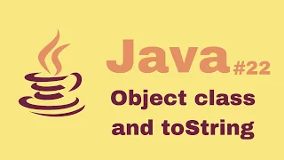 Java Beginner Course Object class and toString method