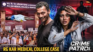 महिला डॉक्टर के साथ दरिंदगी की सारी हदें पार! Medical College Case की पूरी सच्चाई | CRIME PATROL