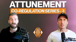 Co-regulation Series Part 3 - Attunement