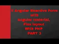 5 Angular Reactive Form with angular material Flex layout With PHP PART 3