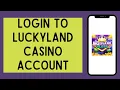 Luckyland Casino Login 2026 How To Sign In To LuckLand Casino Account