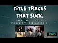 The Hudson Valley Squares Title Tracks That Suck
