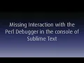 Perl Debugger in CodeRunner and Sublime Text