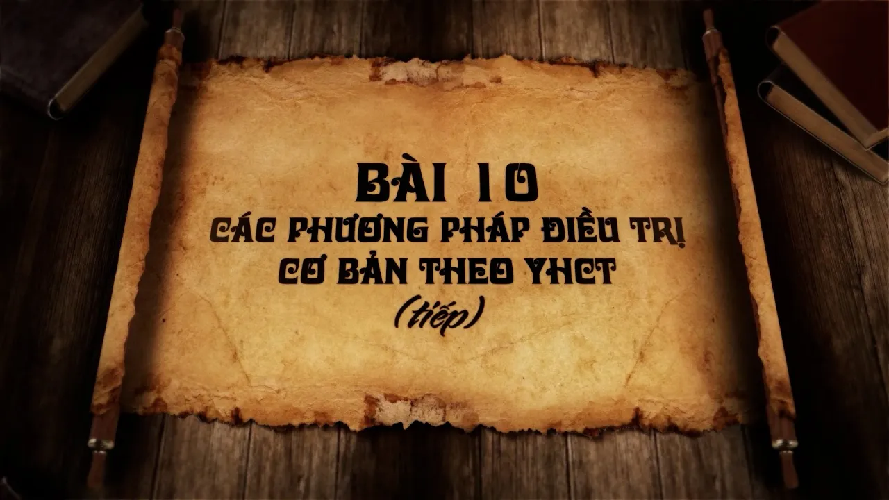 Outline Video Bài 10 Các phương pháp điều trị trong YHCT tiếp