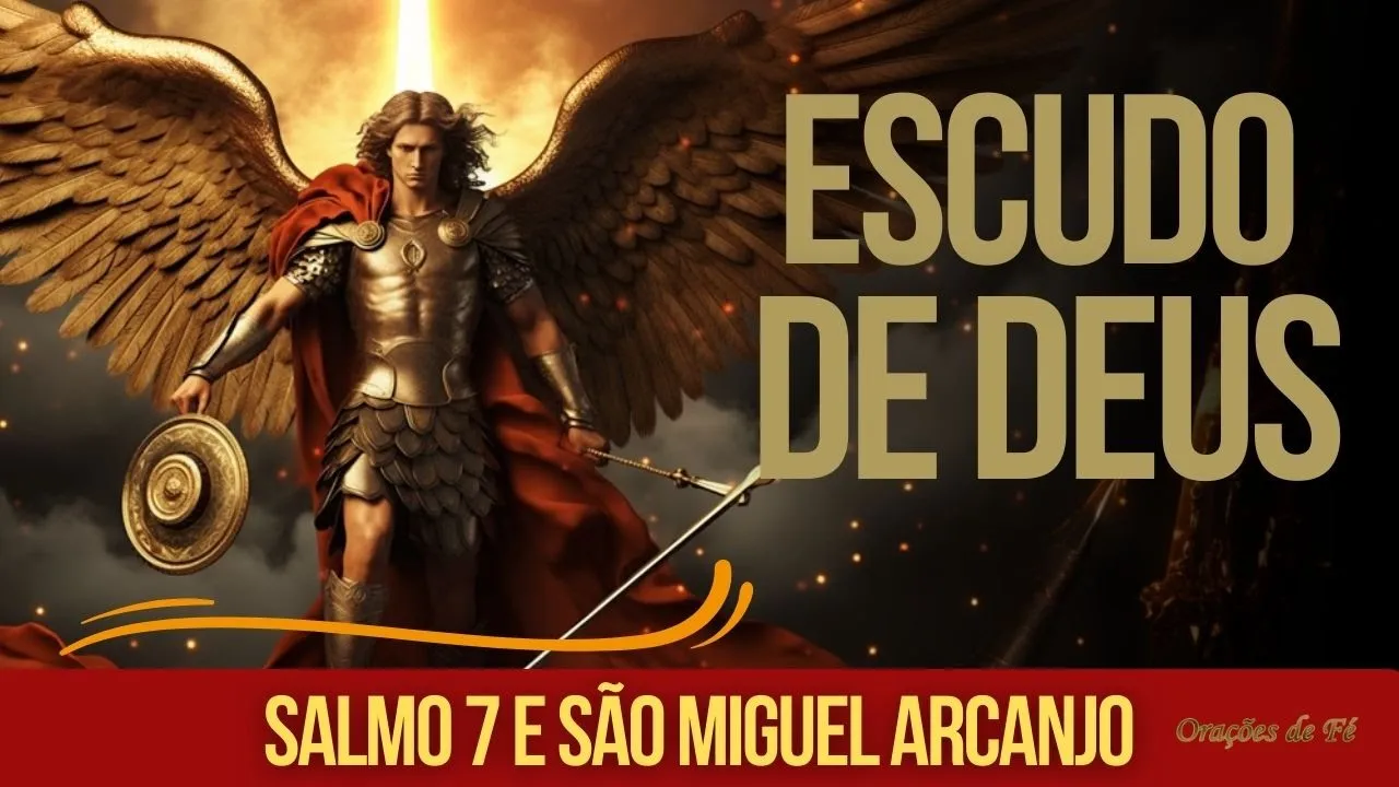 ORAÇÃO DO ESCUDO DE DEUS – Salmo 7 e São Miguel Arcanjo