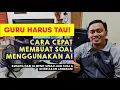 Download Lagu Guru Harus Tau! Cara Cepat Membuat Soal dengan Kecerdasan Buatan atau Artificial Intelligence (AI)