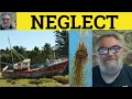 Neglect Meaning - Neglect Examples