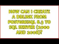 How can I create a dblink from Postgresql 8 3 to SQL Server 2000 and 2008