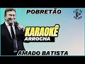 Download Lagu KARAOKÊ / ARROCHA - O POBRETÃO - AMADO BATISTA