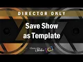 Photopia Director - Save As Template