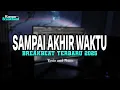 Lagu DJ SAMPAI AKHIR WAKTU BREAKBEAT TERBARU 2025