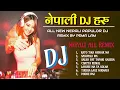 NEPALI TOP/ DJ ALL PAPULOR SONG NEW REMIX || TRENDING SONG ALL NEW DJ REMIX 