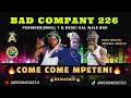 Download Lagu BAD COMPANY 226 _ COME COME MPETENI (NEW 45) FT. KGADI GAL WALE BAD
