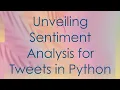 Unveiling Sentiment Analysis for Tweets in Python