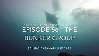 Sailing the Queensland Coast – Episode 66 The Bunker Group – Sailing Catamaran Escape