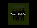 Weezer - Hash Pipe (Lyrics)