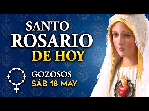 Download MP3 ROSARIO de HOY Misterios Gozosos del Santo Rosario | sábado 18 de mayo 2024