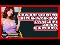 How Does Implicit Return Work For JavaScript Arrow Functions - JavaScript Toolkit