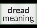 Dread meaning of Dread