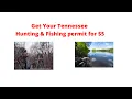 How to get your Tennessee Hunting Fishing Permit for 5