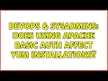 DevOps SysAdmins Does using Apache Basic Auth affect yum installations 2 Solutions