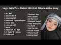 Download Lagu Lagu Arab Viral Tiktok 2025 Full Album Arabic Song