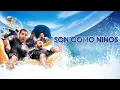 Download Lagu Son Como Niños Pelicula Completa En Español Latino 🔥