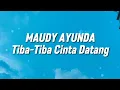 Lagu Maudy Ayunda - Tiba-Tiba Cinta Datang (Lirik)