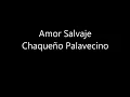 amor salvaje por Chaqueño Palavecino
