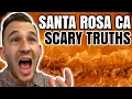 3 SCARY TRUTHS About Living In Santa Rosa Ca