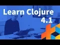 Introduction to Clojure - Lecture 4