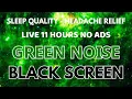 GREEN NOISE Sound For Sleep Quality - Black Screen Noise Block | Healing Sound To Headache Relife