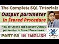 53 How to Create and execute Output parameter in Stored Procedures Advanced SQL Training in English