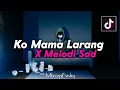 Download Lagu Dj Sad Boy||Percuma Bertahan Ko Mama Larang X Melodi Sad Terbaru Full Bas Viral Tik Tok