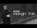 Sam Smith - Midnight Train (Lyrics)