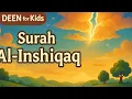 Download Lagu Surah Al-Inshiqaq #84 - TheSplitting Apart | Kids QuranTafsir for Children | Quran For Kids