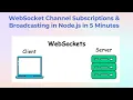 WebSocket Channel Subscriptions Broadcasting in Node js in 5 Minutes